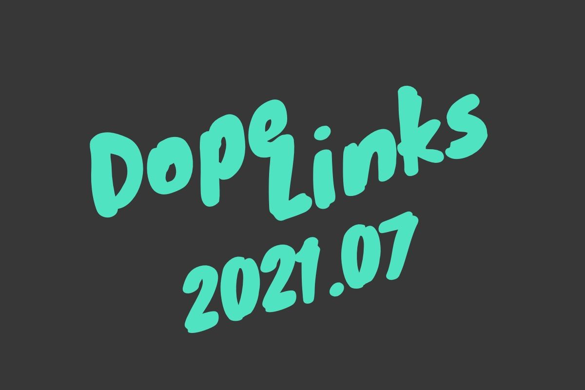 Dope Links 2021.07