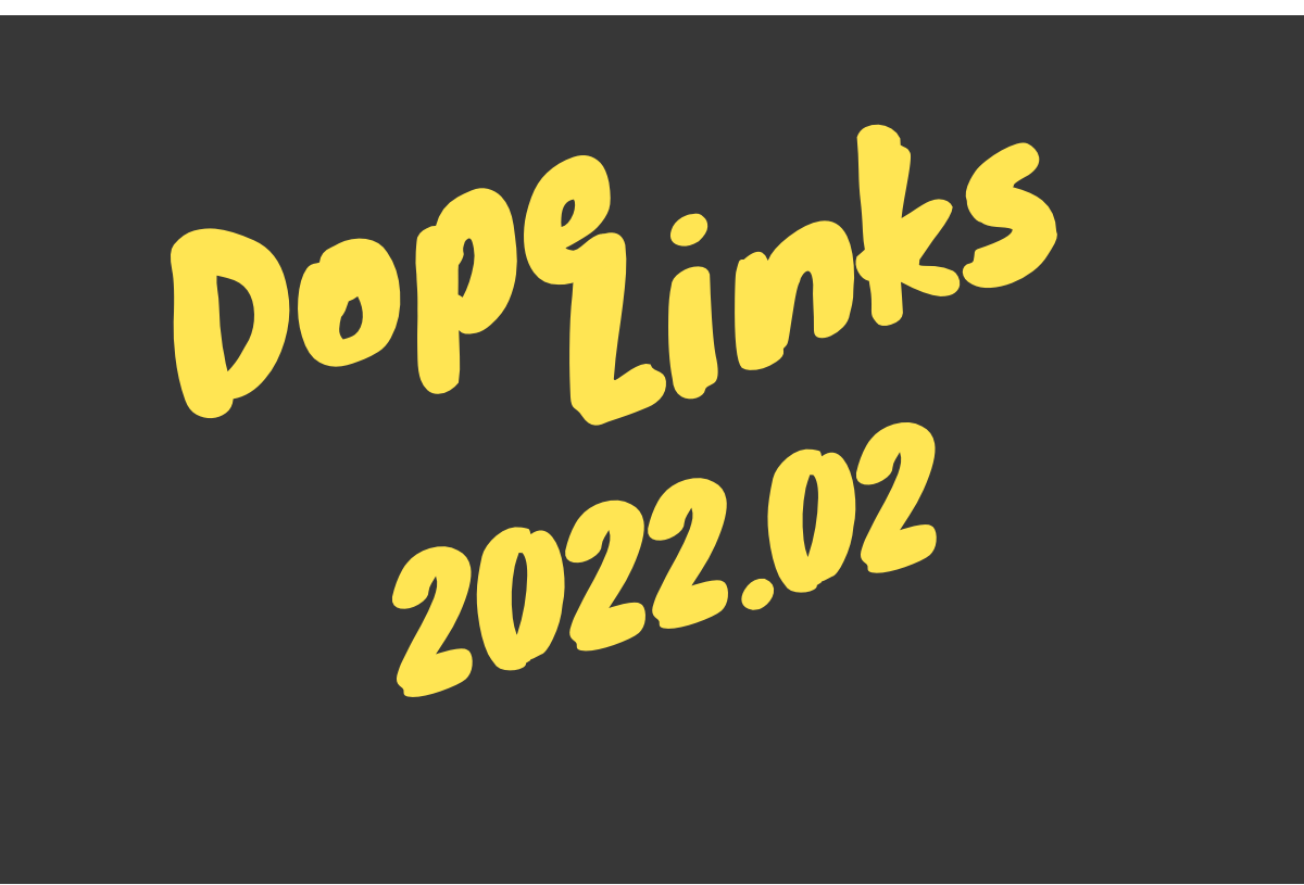Dope Links 2022.02