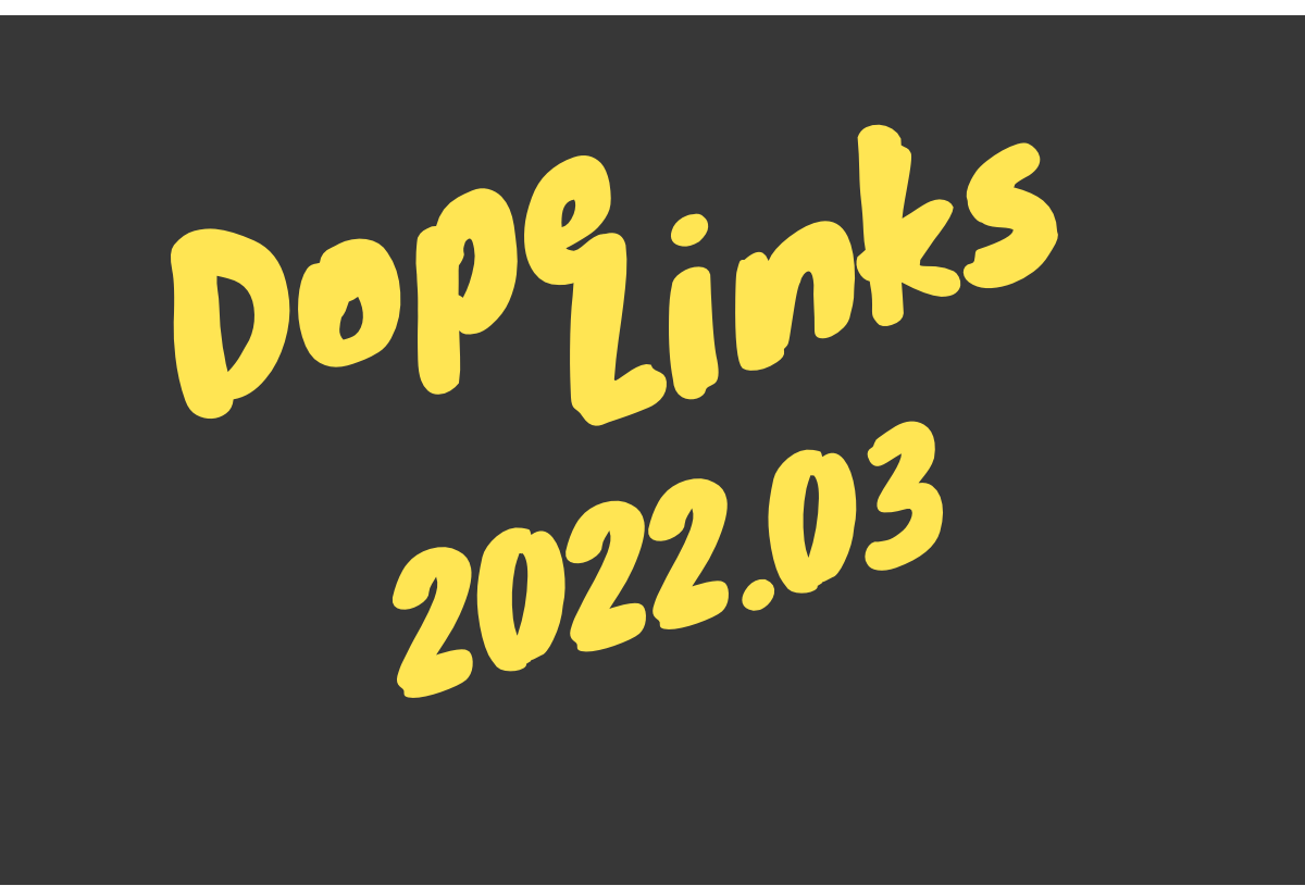 Dope Links 2022.03