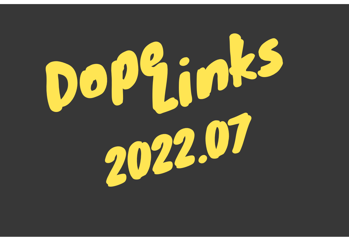 Dope Links 2022.07