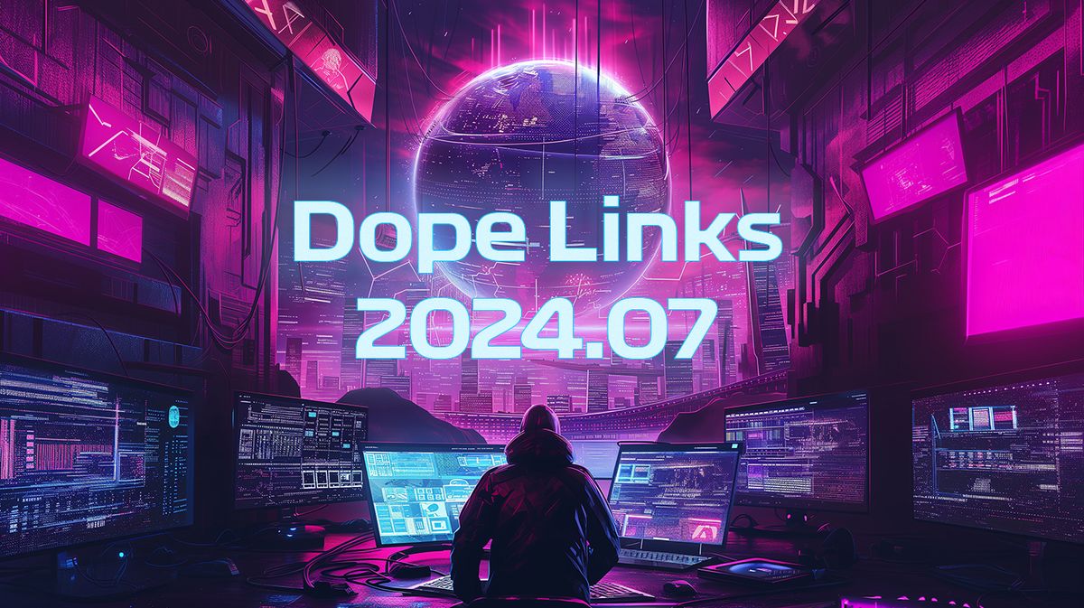 Dope Links 2024.07